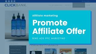 How to Promote your Clickbank Products with Bing Ads Cheap and Targeted Traffic