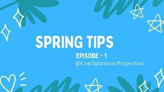 Spring  Tips - Episode 1 - @ConfigurationProperties