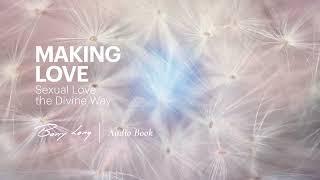 Making Love - Sexual Love the Divine Way | Audiobook extract | Barry Long