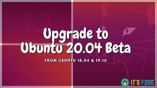 How to Upgrade to Ubuntu 20.04 Beta from 18.04 & 19.10 Right Now