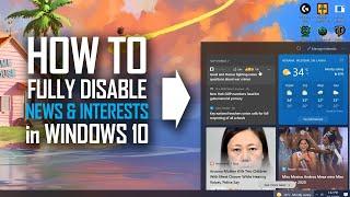 How to Fully Disable Windows 10 News & Interests