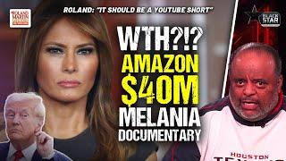 Roland BLAST Amazon for $40M Melania Trump doc.“It should be a Youtube short”