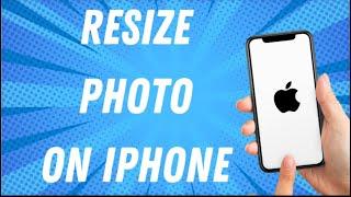 How To Resize Photo On Iphone