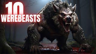 TOP 10 WEREBEASTS You Definitely DON'T Want to Encounter