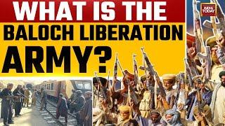 Pakistan Train Hijacking: What Is The Baloch Liberation Army? What Are Its Objectives? | India Today