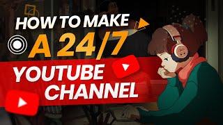 How To Make A 24/7 YouTube Channel And Profit