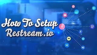 How To Setup Restream io For Live Streaming