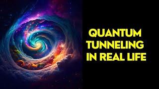 Quantum Tunneling In Real Life