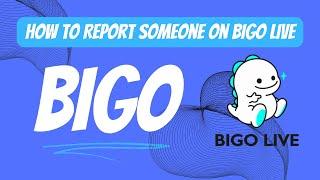 How to Report Someone on Bigo Live