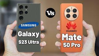 Samsung Galaxy S23 Ultra Vs Huawei Mate 50 Pro