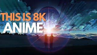 THIS IS 8K ANIME