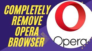 How To Completely Remove Opera Browser On Windows 10