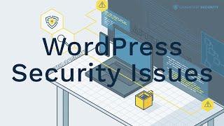 What are the most common Security Issues with WordPress?