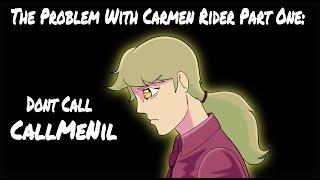 The Problem With Carmen Rider Part One: Dont Call CallMeNil