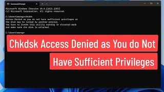 Chkdsk Access Denied as you do not have sufficient privileges Error In Windows 11/10/8/7