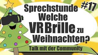 Sprechstunde VR - Welche VR Brille soll ich mir zu Weihnachten wünschen / kaufen? 2022/2023