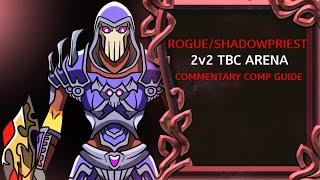 Rogue/Shadowpriest 2v2 ARENA (Classic TBC) Commentary Guide