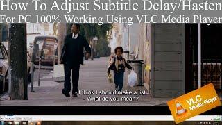 How To Adjust Subtitle Delay/Hasten in VLC Media Player (100% Working & Full Solution)