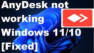 AnyDesk not working in Windows 11 / 10 Fixed