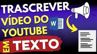 Como TRANSCREVER um vídeo do Youtube em TEXTO ( 100% Grátis e Automático)