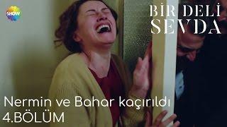 Bir Deli Sevda 4.Bölüm (Final) | Nermin ve Bahar kaçırıldı!