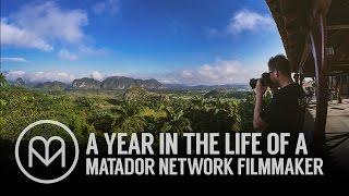 A year in the life of a Matador Network filmmaker