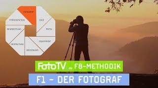 Die Fotografenpersönlichkeit - Fotografie lernen mit Struktur: Die FotoTV. F8-Methodik 