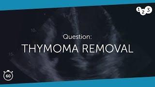 60 Seconds of Echo Teaching Question: Thymoma Removal