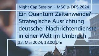 Ein Quantum Zeitenwende? — Night Cap Session der Münchner Sicherheitskonferenz beim DFS 2024