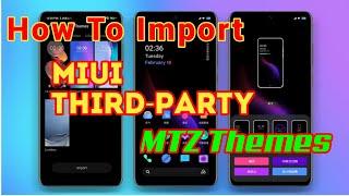 How To Install MTZ Themes On Miui | Third-Party Theme On MIUI 12 & MIUI 13 | Import custom Themes