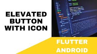 FLUTTER ANDROID - HOW TO IMPLEMENT AN ELEVATED BUTTON WITH AN ICON ??? || TUTORIAL