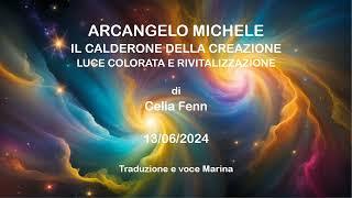 Arcangelo Michele - Il Calderone della Creazione, Luce Colorata e ... , di Celia Fenn, 13/06/2024