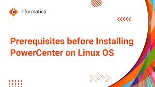 Prerequisites before Installing PowerCenter on Linux OS