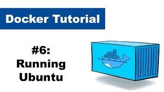 Docker Tutorial 6: Running ubuntu in container