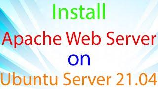 How To Install the Apache Web Server on Ubuntu 21 04