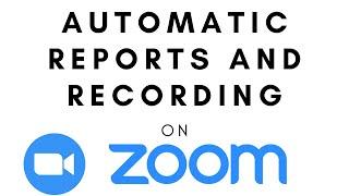 Automatic Report Generation and Recording Access on ZOOM | Taking Attendance on Zoom