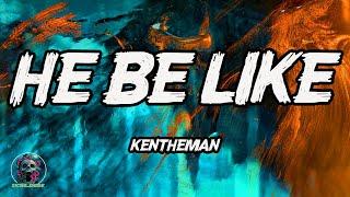 KenTheMan - He Be Like (Lyrics) | SICKO MODE