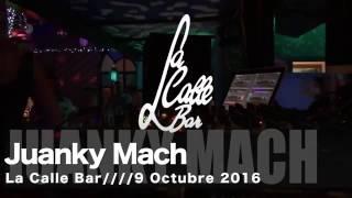 Juanky Mach Live @ La Calle Bar 9 Octubre 2016 mp4