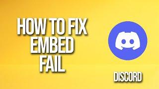 How To Fix Discord Embed Fail