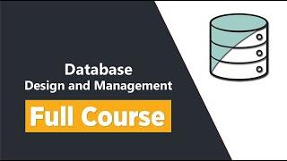 Database Design and Management - Full Course