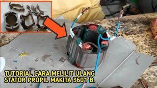 Tutorial cara melilit ulang stator /spull Propil Makita 3601 B.(Propil teko)