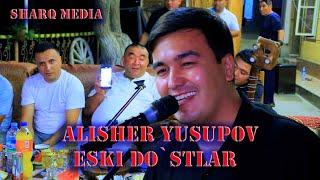 Alisher Yusupov Eski do`snlar  Алишер Юсупов Эски дустлар жонли ижро