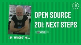 Open Source 201: Next steps - Jon "maddog" Hall