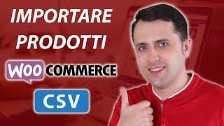 Come importare prodotti su WooCommerce da file CSV Guida pratica