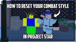 How To Reset Your Combat Style | Project Star