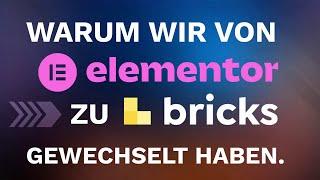 Warum wir von ELEMENTOR zu BRICKS gewechselt haben #elementor #bricksbuilder [GERMAN DEUTSCH]