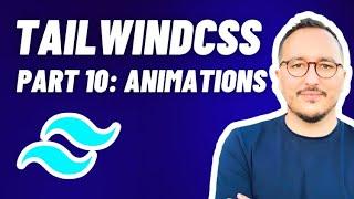 Animations & Transitions with Tailwindcss — Course Part 10