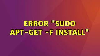 Ubuntu: Error "sudo apt-get -f install"