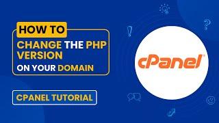 How to Change the PHP Version on Your Domain Using cPanel | Easy Guide