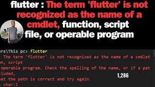 flutter : The term 'flutter' is not recognized as the name of a cmdlet, function, script